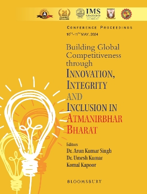 Building Global Competitiveness through Innovation, Integrity and Inclusion in Atmanirbhar Bharat - Singh, Arun Kumar, and Kumar, Umesh, and Kapoor, Komal