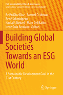 Building Global Societies Towards an ESG World: A Sustainable Development Goal in the 21st Century