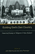 Building God's Own Country: Historical Essays on Religion in New Zealand