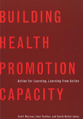 Building Health Promotion Capacity: Action for Learning, Learning from Action - McLean, Scott