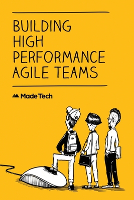 Building High Performance Agile Teams - Blackburn, Chris, and MacDonald, Rory, and Ashton, Seb