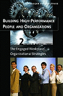 Building High-Performance People and Organizations: Volume 2, the Engaged Workplace: Organizational Strategies