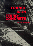 Building in France, Building in Iron, Building in Ferroconcrete - Giedion, Sigfried, and Georgiadis, Sokratis (Introduction by), and Berry, J Duncan