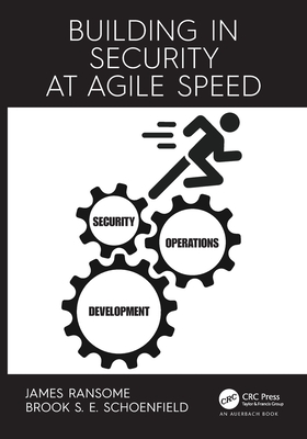 Building in Security at Agile Speed - Ransome, James, and Schoenfield, Brook S E