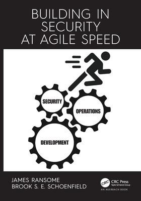 Building in Security at Agile Speed - Ransome, James, and Schoenfield, Brook