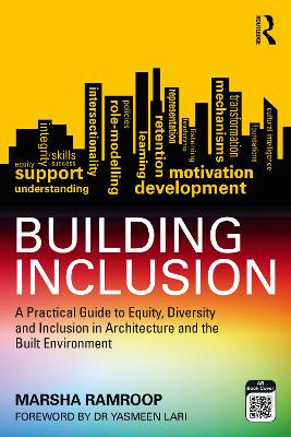 Building Inclusion: A Practical Guide to Equity, Diversity and Inclusion in Architecture and the Built Environment - Ramroop, Marsha