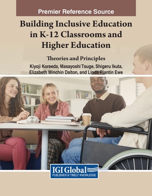 Building Inclusive Education in K-12 Classrooms and Higher Education: Theories and Principles - Koreeda, Kiyoji (Editor), and Tsuge, Masayoshi (Editor), and Ikuta, Shigeru (Editor)