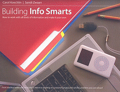 Building Info Smarts: How to Work with All Kinds of Information and Make It Your Own