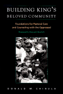 Building King's Beloved Community: Fondations for Pastoral Care and Counseling with the Oppressed - Chinula, Donald M, and Clinebell, Howard John (Introduction by)