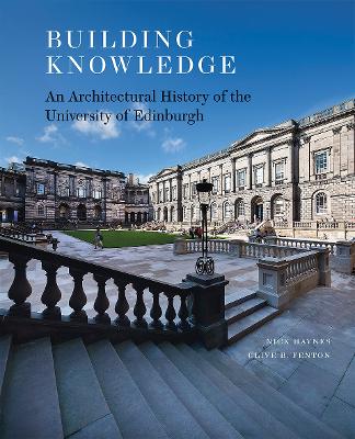 Building Knowledge: An Architectural History of the University of Edinburgh - Haynes, Nick, and Fenton, Clive B