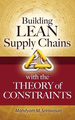 Building Lean Supply Chains with the Theory of Constraints - Srinivasan, Mandyam