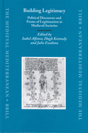 Building Legitimacy: Political Discourses and Forms of Legitimation in Medieval Societies