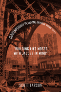 Building Like Moses with Jacobs in Mind: Contemporary Planning in New York City