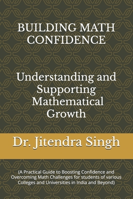 Building Math Confidence: Understanding and Supporting Mathematical Growth - Verma, Preety (Editor), and Singh, Jitendra