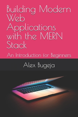 Building Modern Web Applications with the MERN Stack: An Introduction for Beginners - Bugeja, Alex