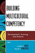 Building Multicultural Competency: Development, Training, and Practice