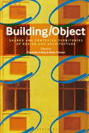 Building/Object: Shared and Contested Territories of Design and Architecture