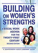 Building on Women's Strengths: A Social Work Agenda for the Twenty-First Century, Second Edition