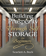 Building Prosperity Through Self Storage for beginners: An In-Depth Exploration of Strategies for Wealth Creation and Success