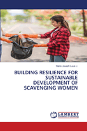 Building Resilience for Sustainable Development of Scavenging Women