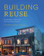Building Reuse: Sustainability, Preservation, and the Value of Design