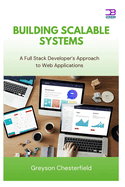 Building Scalable Systems: A Full Stack Developer's Approach to Web Applications
