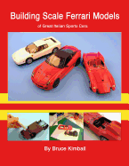 Building Scale Ferrari Models: Of Great Italian Sports Cars