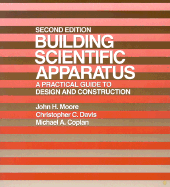 Building Scientific Apparatus: A Practical Guide to Design and Construction