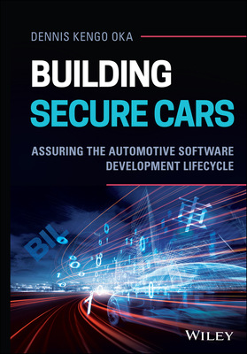 Building Secure Cars: Assuring the Automotive Software Development Lifecycle - Kengo Oka, Dennis