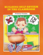 Building Self-Esteem in the Classroom: Primary Version - Huggins, Pat
