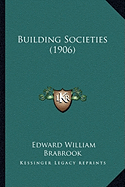 Building Societies (1906) - Brabrook, Edward William