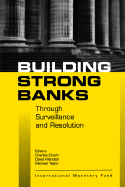 Building Strong Banks: Surveillance and Resolution
