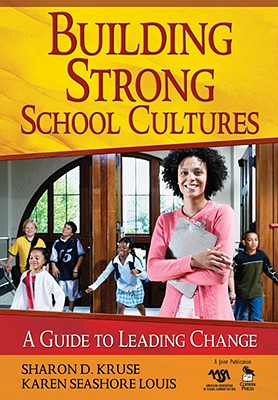 Building Strong School Cultures: A Guide to Leading Change - Kruse, Sharon, and Louis, Karen Seashore
