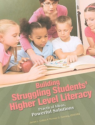 Building Struggling Students' Higher Level Literacy: Practical Ideas, Powerful Solutions - Collins, James L, Edd