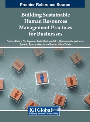 Building Sustainable Human Resources Management Practices for Businesses - Popescu, Cristina Raluca Gh. (Editor), and Martnez-Falc, Javier (Editor), and Marco-Lajara, Bartolom (Editor)
