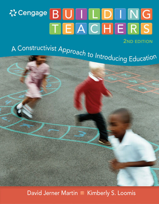 Building Teachers : A Constructivist Approach to Introducing Education - Martin, David Jerner, and Loomis, Kimberly S.