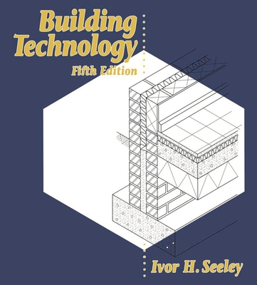 Building Technology - Seeley, Ivor H.