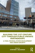 Building the 21st Century City through Public-Private Partnerships: A Tool for Real Estate Development and Urban Growth