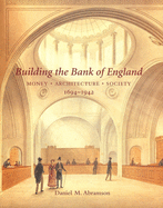 Building the Bank of England: Money, Architecture, Society 1694-1942