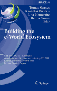 Building the E-World Ecosystem: 11th Ifip Wg 6.11 Conference on E-Business, E-Services, and E-Society, I3e 2011, Kaunas, Lithuania, October 12-14, 2011, Revised Selected Papers