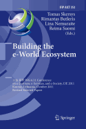 Building the e-World Ecosystem: 11th IFIP WG 6.11 Conference on e-Business, e-Services, and e-Society, I3E 2011, Kaunas, Lithuania, October 12-14, 2011, Revised Selected Papers