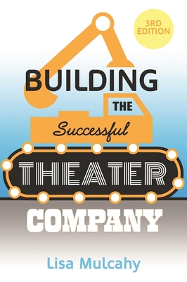 Building the Successful Theater Company - Mulcahy, Lisa