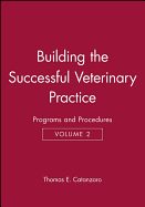 Building the Successful Veterinary Practice, Programs and Procedures