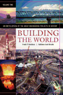 Building the World: An Encyclopedia of the Great Engineering Projects in History, Volume 2