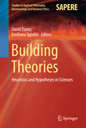 Building Theories: Heuristics and Hypotheses in Sciences