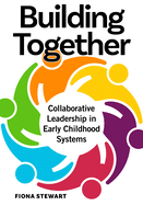 Building Together: Collaborative Leadership in Early Childhood Systems