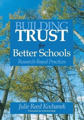 Building Trust for Better Schools: Research-Based Practices - Kochanek, Julie Reed