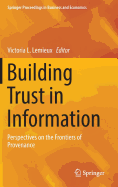 Building Trust in Information: Perspectives on the Frontiers of Provenance