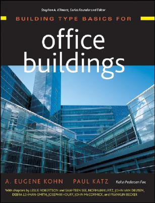 Building Type Basics for Office Buildings - Kohn, A Eugene