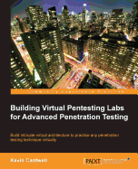 Building Virtual Pentesting Labs for Advanced Penetration Testing